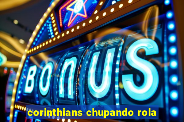 corinthians chupando rola